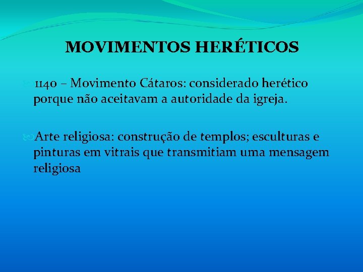 MOVIMENTOS HERÉTICOS 1140 – Movimento Cátaros: considerado herético porque não aceitavam a autoridade da MOVIMENTOS HERÉTICOS 1140 – Movimento Cátaros: considerado herético porque não aceitavam a autoridade da