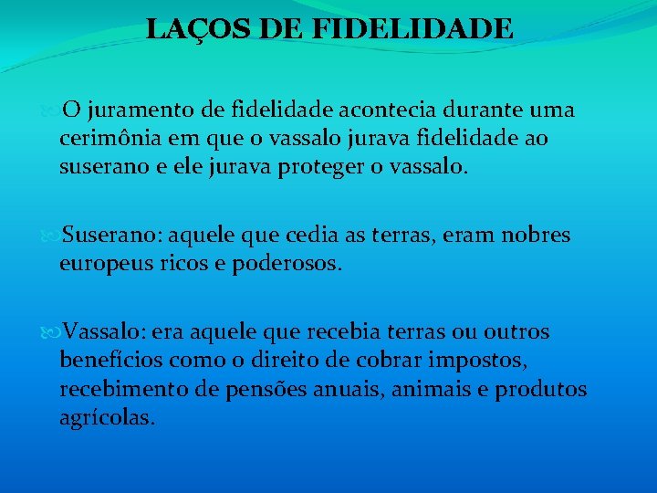 LAÇOS DE FIDELIDADE O juramento de fidelidade acontecia durante uma cerimônia em que o LAÇOS DE FIDELIDADE O juramento de fidelidade acontecia durante uma cerimônia em que o