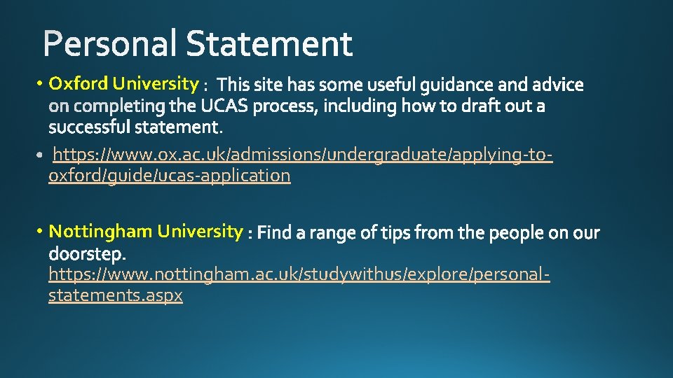  • Oxford University https: //www. ox. ac. uk/admissions/undergraduate/applying-tooxford/guide/ucas-application • Nottingham University https: //www.