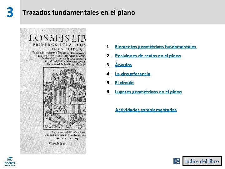 3 Trazados fundamentales en el plano 1. Elementos geométricos fundamentales 2. Posiciones de rectas 3 Trazados fundamentales en el plano 1. Elementos geométricos fundamentales 2. Posiciones de rectas