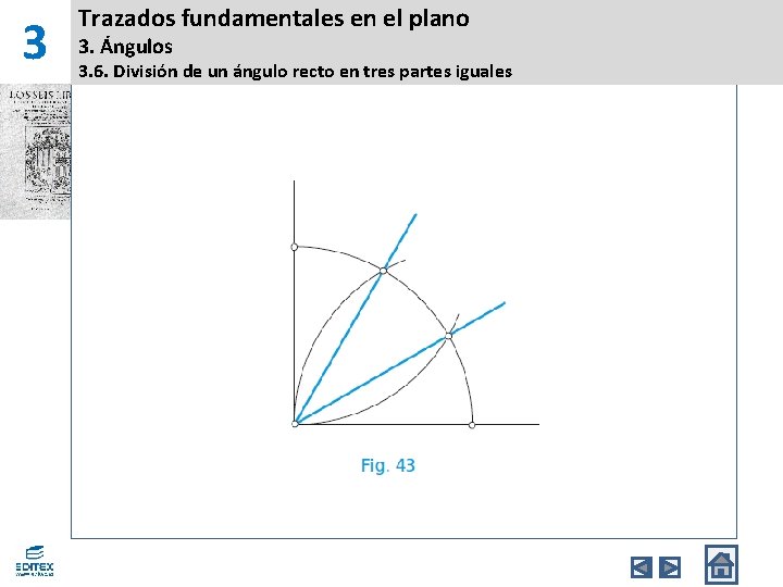 3 Trazados fundamentales en el plano 3. Ángulos 3. 6. División de un ángulo 3 Trazados fundamentales en el plano 3. Ángulos 3. 6. División de un ángulo