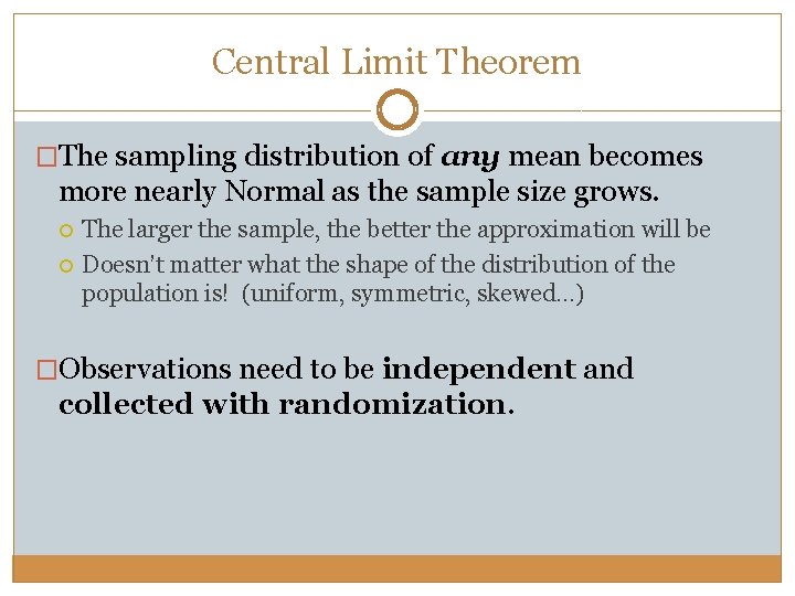 Central Limit Theorem �The sampling distribution of any mean becomes more nearly Normal as