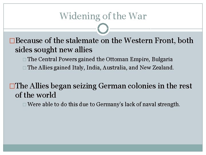 Widening of the War �Because of the stalemate on the Western Front, both sides