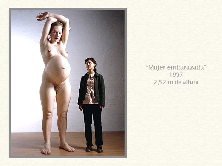 “Mujer embarazada” – 1997 2, 52 m de altura 