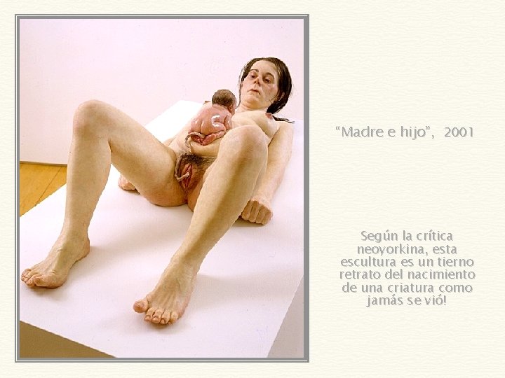“Madre e hijo”, 2001 Según la crítica neoyorkina, esta escultura es un tierno retrato