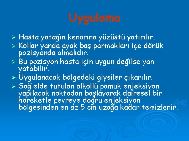 Uygulama Hasta yatağın kenarına yüzüstü yatırılır. Kollar yanda ayak baş parmakları içe dönük pozisyonda