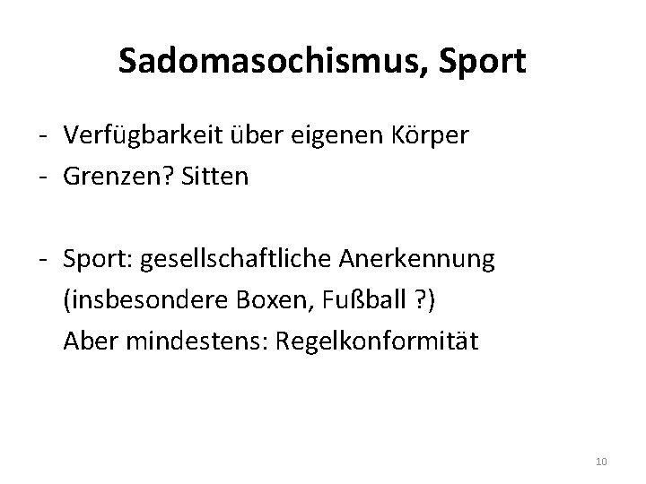 Sadomasochismus, Sport - Verfügbarkeit über eigenen Körper - Grenzen? Sitten - Sport: gesellschaftliche Anerkennung