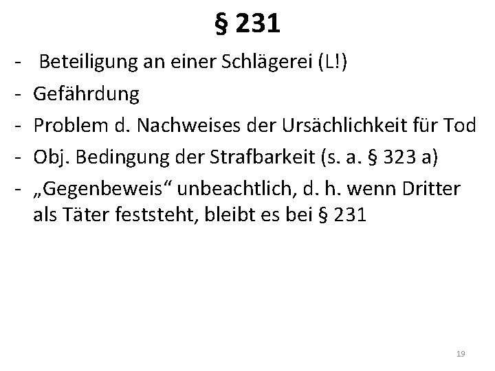 § 231 - Beteiligung an einer Schlägerei (L!) Gefährdung Problem d. Nachweises der Ursächlichkeit