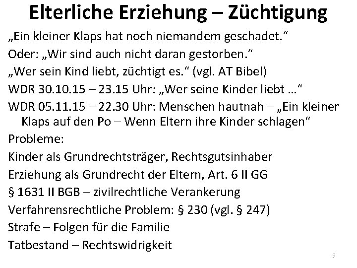 Elterliche Erziehung – Züchtigung „Ein kleiner Klaps hat noch niemandem geschadet. “ Oder: „Wir