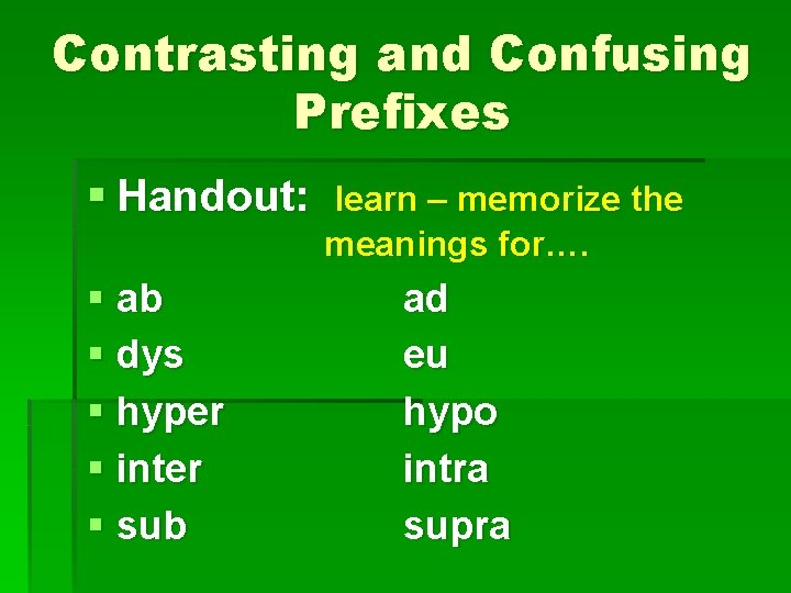 Contrasting and Confusing Prefixes § Handout: § ab § dys § hyper § inter