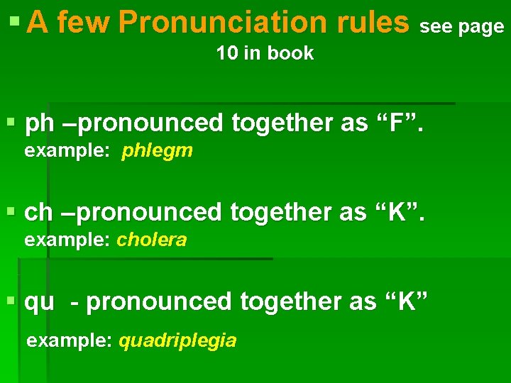 § A few Pronunciation rules see page 10 in book § ph –pronounced together