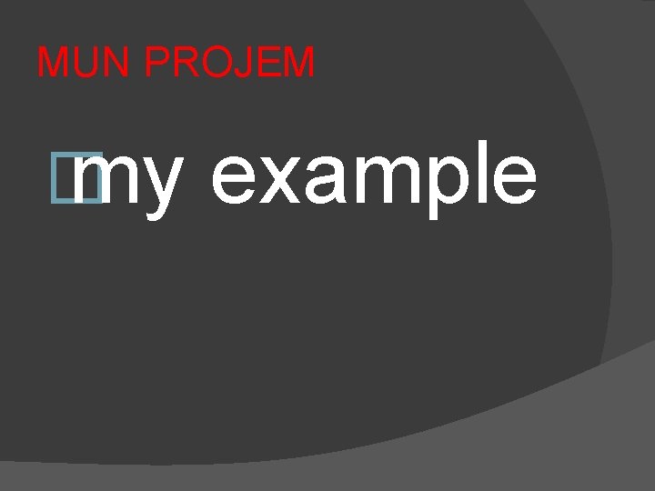 MUN PROJEM � my example 