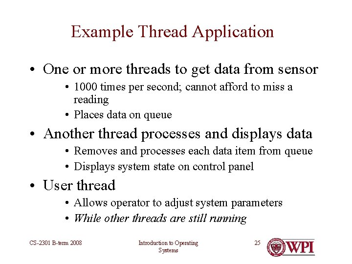 Example Thread Application • One or more threads to get data from sensor • Example Thread Application • One or more threads to get data from sensor •