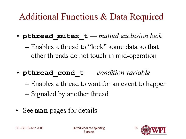Additional Functions & Data Required • pthread_mutex_t — mutual exclusion lock – Enables a Additional Functions & Data Required • pthread_mutex_t — mutual exclusion lock – Enables a