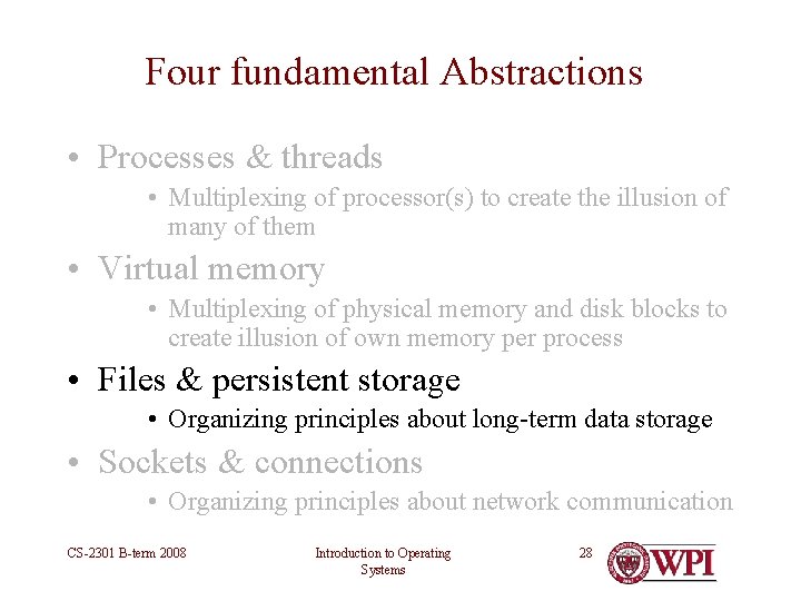 Four fundamental Abstractions • Processes & threads • Multiplexing of processor(s) to create the Four fundamental Abstractions • Processes & threads • Multiplexing of processor(s) to create the