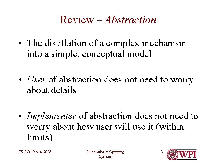 Review – Abstraction • The distillation of a complex mechanism into a simple, conceptual Review – Abstraction • The distillation of a complex mechanism into a simple, conceptual