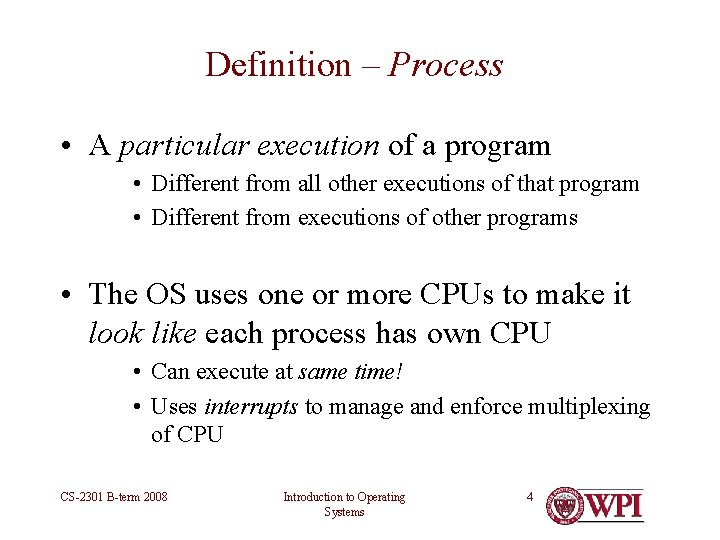 Definition – Process • A particular execution of a program • Different from all Definition – Process • A particular execution of a program • Different from all