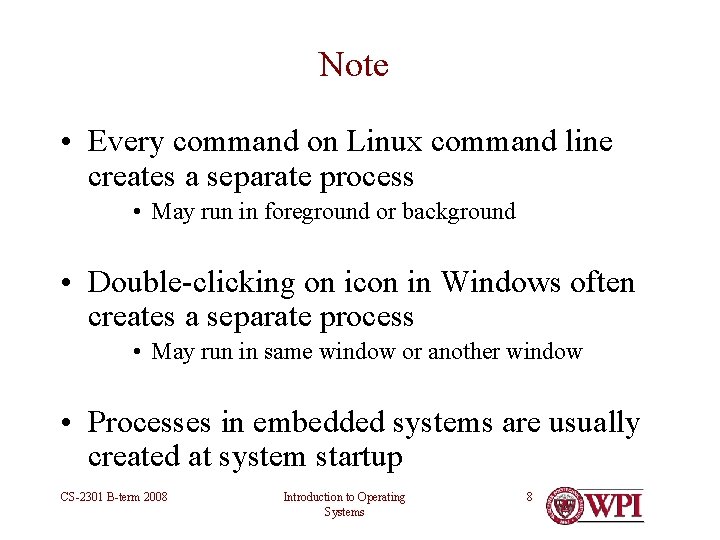 Note • Every command on Linux command line creates a separate process • May Note • Every command on Linux command line creates a separate process • May
