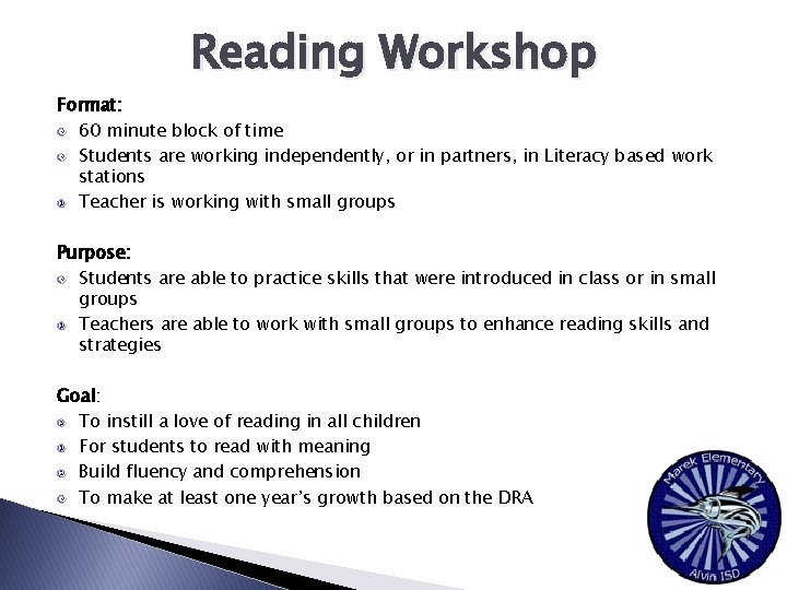 Reading Workshop Format: 60 minute block of time Students are working independently, or in