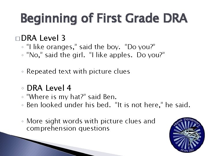 Beginning of First Grade DRA � DRA Level 3 ◦ “I like oranges, ”