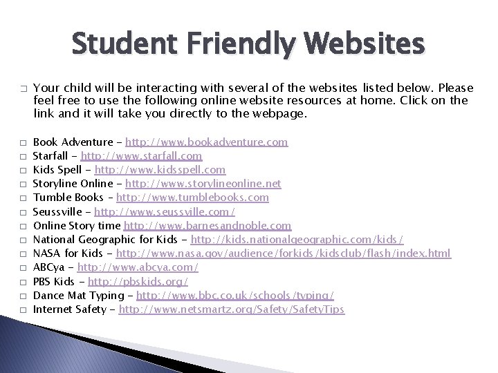 Student Friendly Websites � � � � Your child will be interacting with several