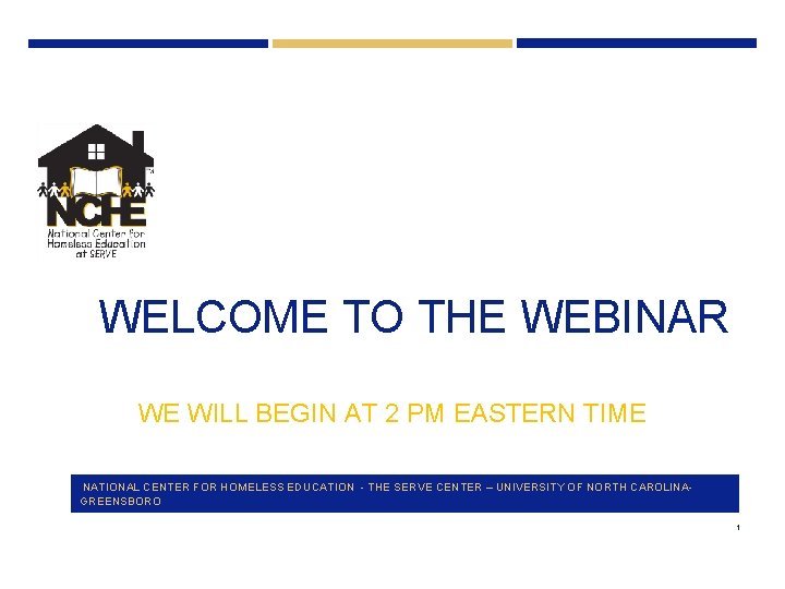 WELCOME TO THE WEBINAR WE WILL BEGIN AT 2 PM EASTERN TIME NATIONAL CENTER
