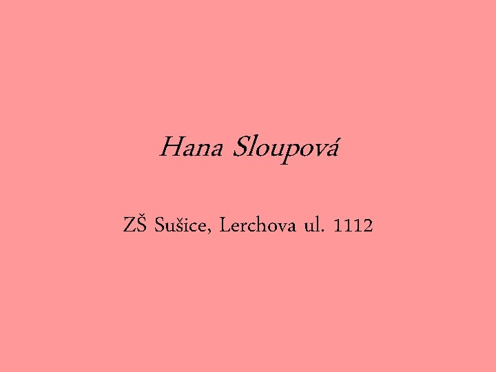 Hana Sloupová ZŠ Sušice, Lerchova ul. 1112 