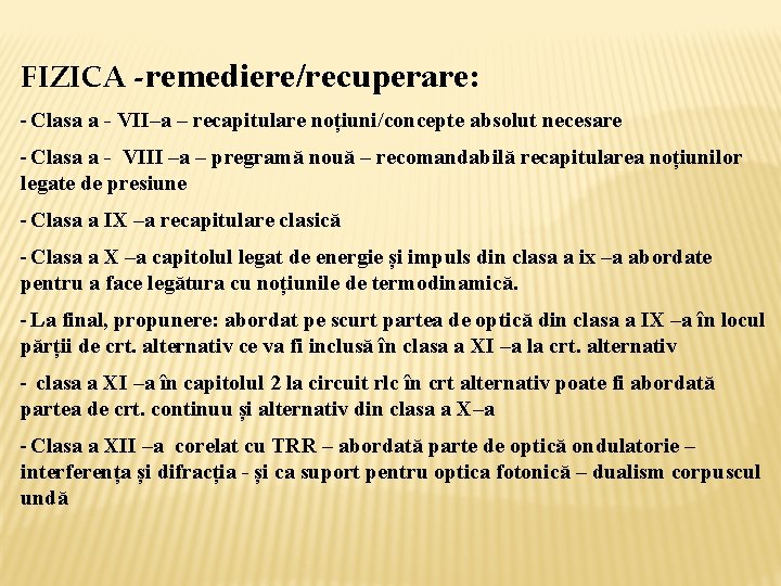 FIZICA -remediere/recuperare: - Clasa a - VII–a – recapitulare noțiuni/concepte absolut necesare - Clasa