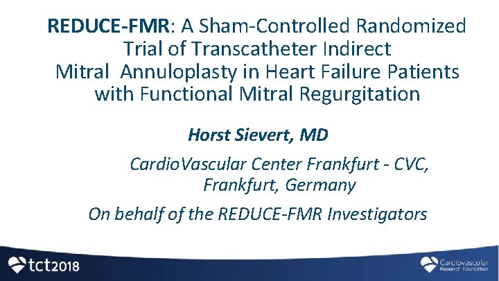 REDUCE-FMR: A Sham-Controlled Randomized Trial of Transcatheter Indirect Mitral Annuloplasty in Heart Failure Patients