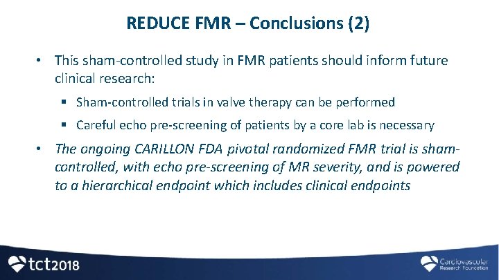 REDUCE FMR – Conclusions (2) • This sham-controlled study in FMR patients should inform