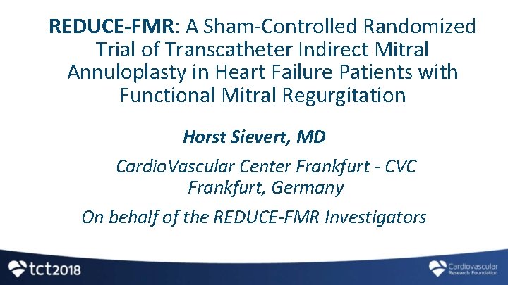 REDUCE-FMR: A Sham-Controlled Randomized Trial of Transcatheter Indirect Mitral Annuloplasty in Heart Failure Patients