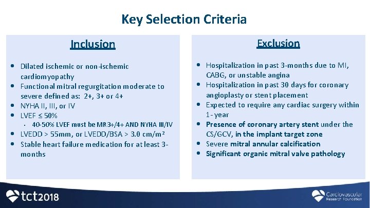 Key Selection Criteria Inclusion • Dilated ischemic or non-ischemic cardiomyopathy • Functional mitral regurgitation