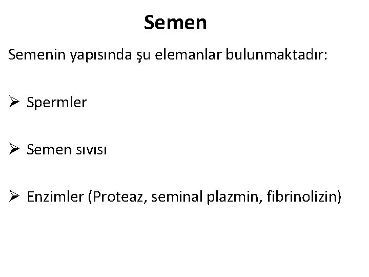 Semenin yapısında şu elemanlar bulunmaktadır: Ø Spermler Ø Semen sıvısı Ø Enzimler (Proteaz, seminal Semenin yapısında şu elemanlar bulunmaktadır: Ø Spermler Ø Semen sıvısı Ø Enzimler (Proteaz, seminal