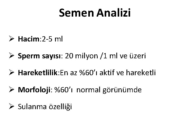Semen Analizi Ø Hacim: 2 -5 ml Ø Sperm sayısı: 20 milyon /1 ml Semen Analizi Ø Hacim: 2 -5 ml Ø Sperm sayısı: 20 milyon /1 ml