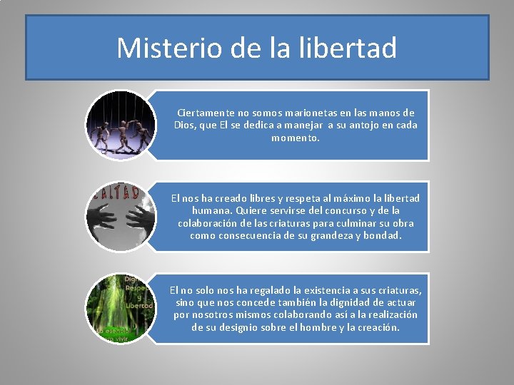 Misterio de la libertad Ciertamente no somos marionetas en las manos de Dios, que