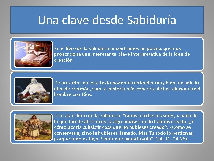 Una clave desde Sabiduría En el libro de la Sabiduría encontramos un pasaje, que