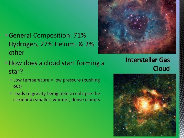 § General Composition: 71% Hydrogen, 27% Helium, & 2% other § How does a § General Composition: 71% Hydrogen, 27% Helium, & 2% other § How does a