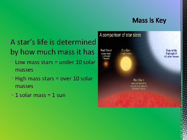 §A star’s life is determined by how much mass it has § Low mass §A star’s life is determined by how much mass it has § Low mass