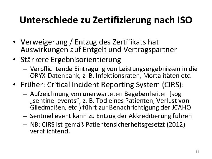 Unterschiede zu Zertifizierung nach ISO • Verweigerung / Entzug des Zertifikats hat Auswirkungen auf