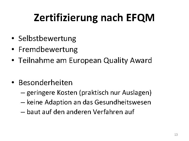 Zertifizierung nach EFQM • Selbstbewertung • Fremdbewertung • Teilnahme am European Quality Award •
