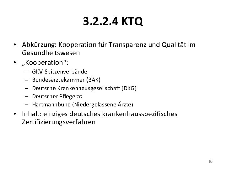 3. 2. 2. 4 KTQ • Abkürzung: Kooperation für Transparenz und Qualität im Gesundheitswesen
