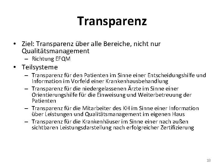 Transparenz • Ziel: Transparenz über alle Bereiche, nicht nur Qualitätsmanagement – Richtung EFQM •