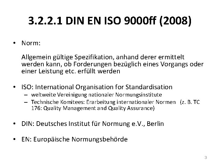 3. 2. 2. 1 DIN EN ISO 9000 ff (2008) • Norm: Allgemein gültige