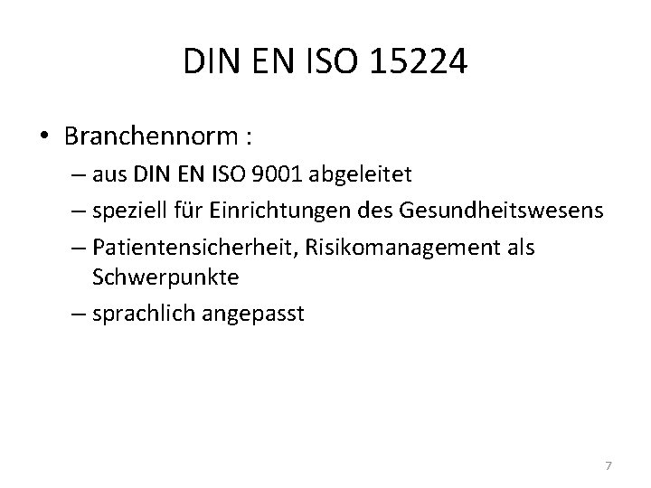 DIN EN ISO 15224 • Branchennorm : – aus DIN EN ISO 9001 abgeleitet