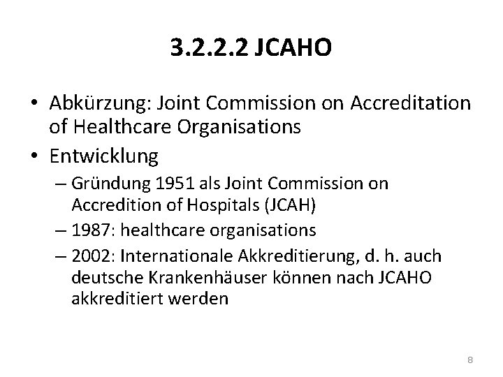 3. 2. 2. 2 JCAHO • Abkürzung: Joint Commission on Accreditation of Healthcare Organisations 3. 2. 2. 2 JCAHO • Abkürzung: Joint Commission on Accreditation of Healthcare Organisations