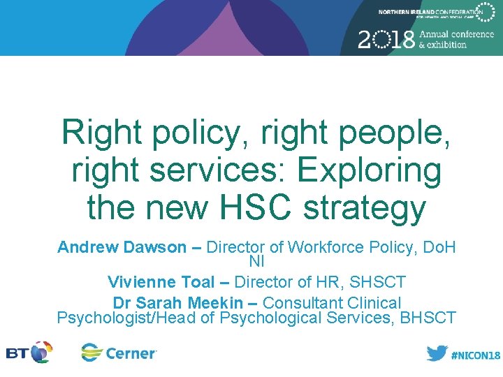 Right policy, right people, right services: Exploring the new HSC strategy Andrew Dawson –