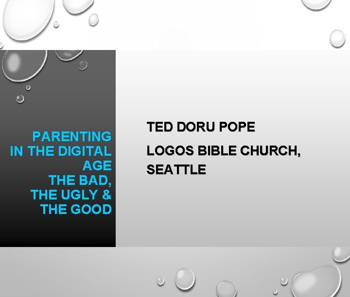 PARENTING IN THE DIGITAL AGE THE BAD, THE UGLY & THE GOOD TED DORU