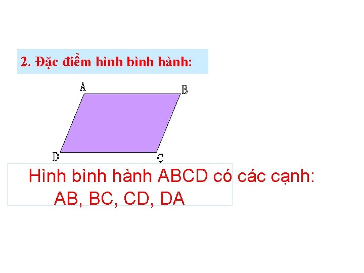 2. Đặc điểm hình bình hành: Hình bình hành ABCD có các cạnh: AB,