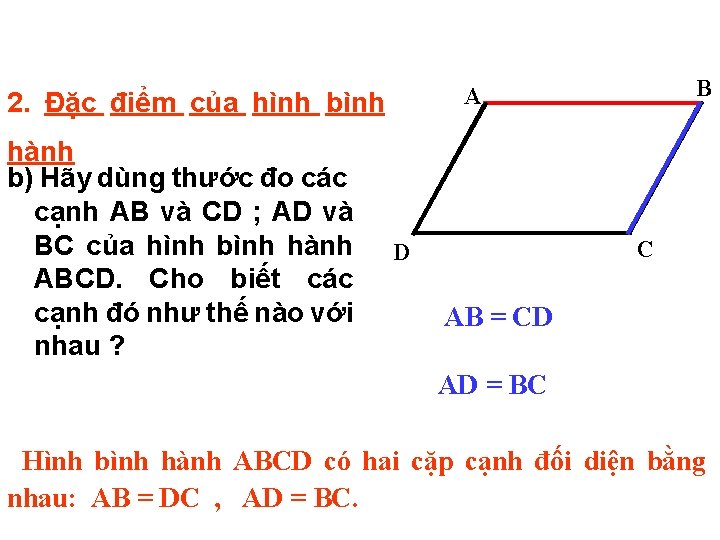 2. Đặc điểm của hình bình hành b) Hãy dùng thước đo các cạnh