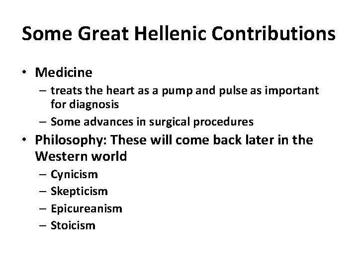 Some Great Hellenic Contributions • Medicine – treats the heart as a pump and